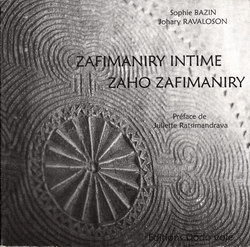 Zafimaniry Intime / Zaho Zafimaniry: Relation de voyage enterpris chez les Zafimaniry entre 1996 et 2006