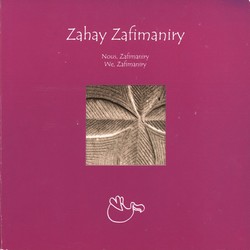 Zahay Zafimaniry: Nous, Zafimaniry / We, Zafimaniry